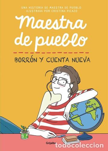 C&oacute;mics: Maestra de pueblo. Borr&oacute;n y cuenta nueva (Grijalbo) - Cristina Picazo (Maestra de Pueblo); Cristina