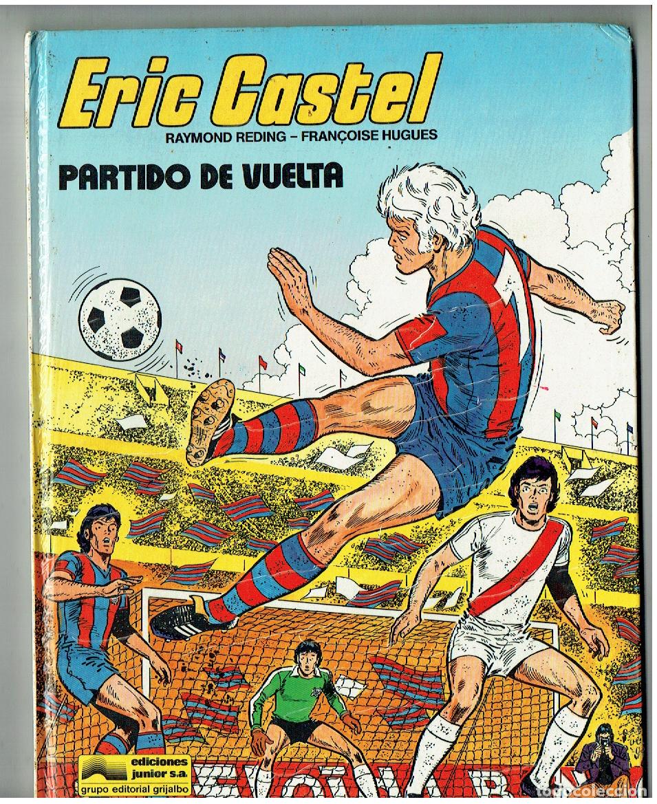 C&oacute;mics: ERIC CASTEL. N&ordm; 2. PARTIDO DE VUELTA. JUNIOR/GRIJALBO, 1979.(B/36. RUM)