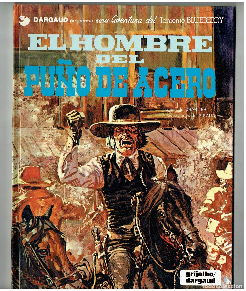 Fumetti: TENIENTE BLUEBERRY. N&ordm; 4. EL HOMBRE DEL PU&Ntilde;O DE ACERO. GRIJALBO. 1981.(B/A18. RUM)