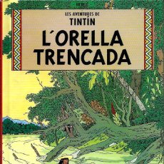 Cómics: HERGE - TINTIN - L'ORELLA TRENCADA - CASTERMAN 2002 -EN CATALA 1ª EDICIO, RETIRAT DE LA VENDA. Lote 275569378