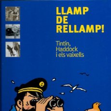 Cómics: LLAMP DE RELLAMP! TINTÍN, HADDOCK I ELS VAIXELLS - CATALEG DE L'EXPOSICIÓ - ZENDRERA ZARIQUIEY 2003