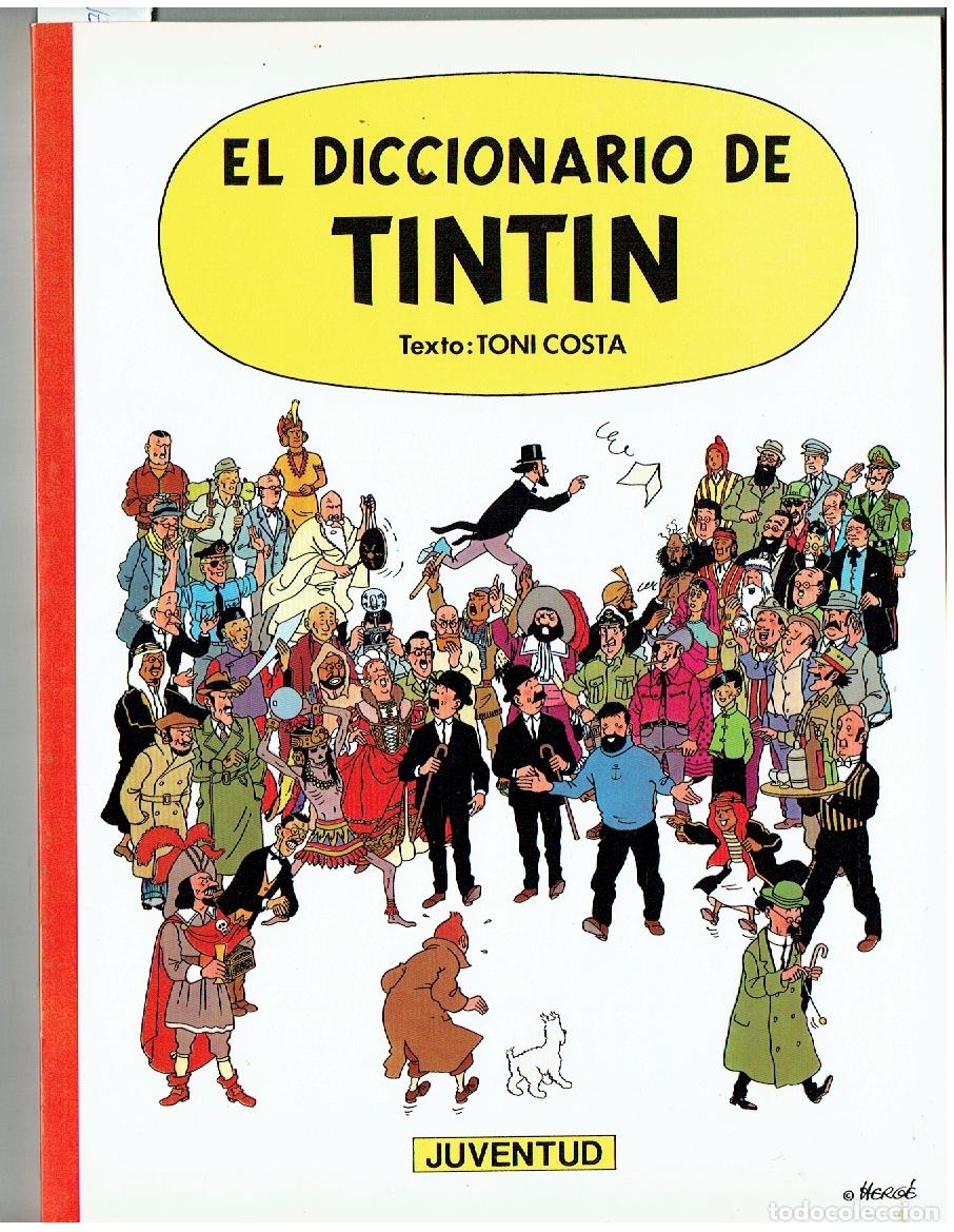 Comics: EL DICCIONARIO DE TINTIN. TEXTO: TONI COSTA. JUVENTUD. 1&ordf; EDC. 1986. (B/12 RUM).