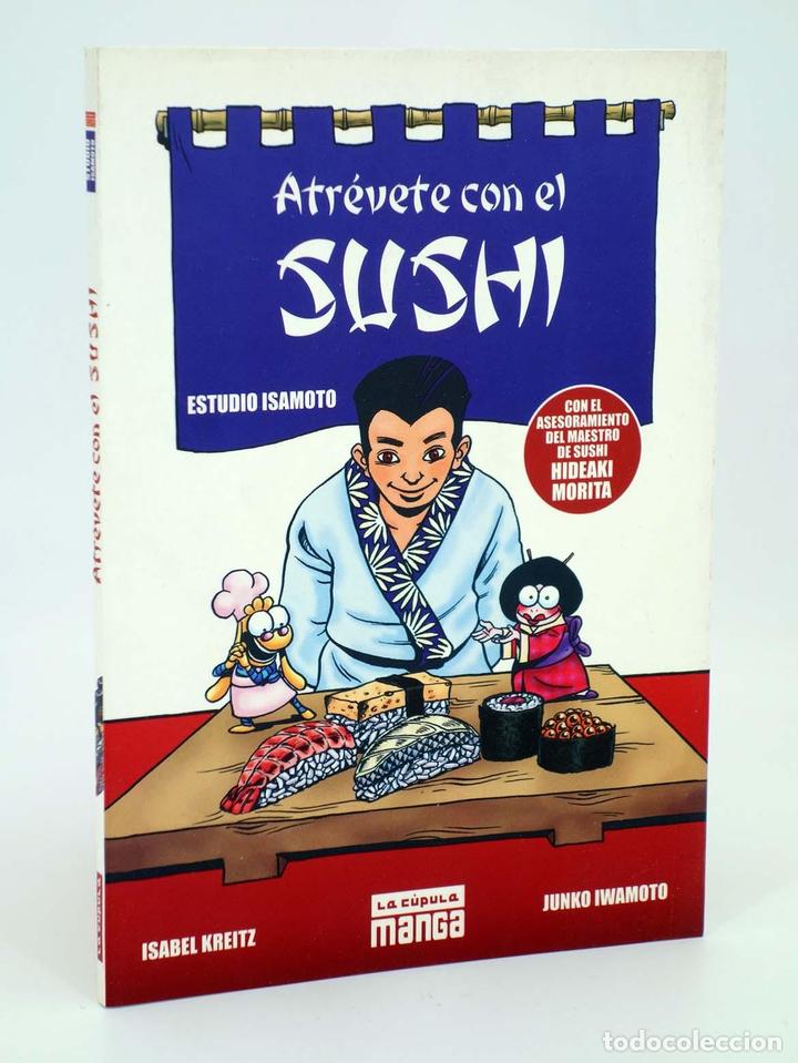 Comics : ATREVETE CON EL SUSHI. ESTUDIO ISAMOTO. MANGA (I. Kreitz / J. Iwamoto) La C&uacute;pula, 2005. OFRT