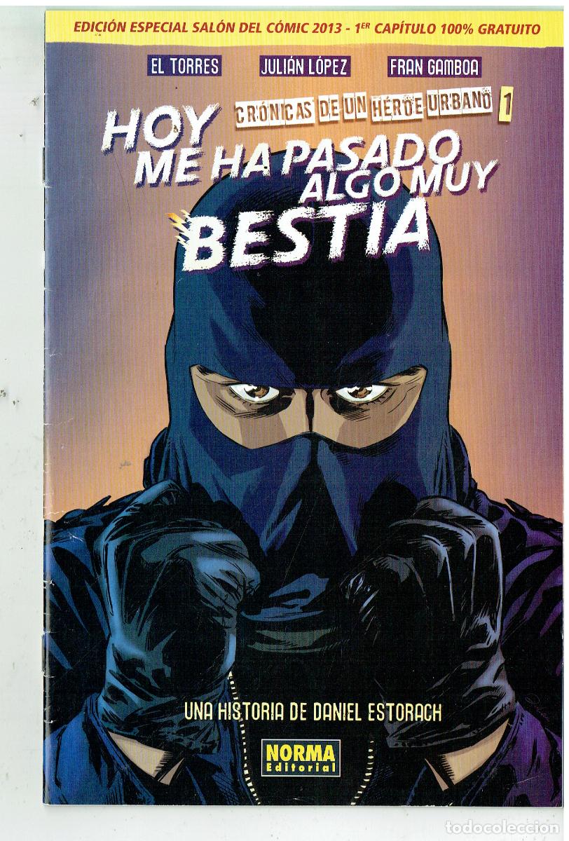 C&oacute;mics: CRONICAS DE UN H&Eacute;ROE URBANO. N&ordm; 1. HOY ME HA PASADO ALGO MUY BESTIA. SAL&Oacute;N C&Oacute;MIC 2013.NORMA (B/48.1)