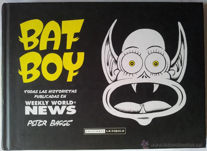C&oacute;mics: BAT BOY,TODAS LAS HISTORIETAS PUBLICADAS EN WEEKLY WORLD NEWS, PETER BAGGE, EDICIONES LA C&Uacute;PULA 2011