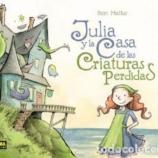 Cómics: JULIA Y LA CASA DE LAS CRIATURAS PERDIDAS (BEN HATKE) NORMA - OFI15T