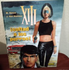 Cómics: XIII Nº 15 ¡SOLTAD A LOS PERROS! W. VANCE J. VAN HAMME NORMA AÑO 2003