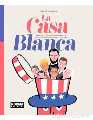 C&oacute;mics: La Casa Blanca. Historia ilustrada de los presidentes de los EE.UU. (Norma) - Herv&eacute; Bourhis; Herv&eacute; B
