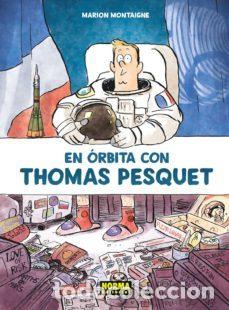 C&oacute;mics: En &oacute;rbita con Thomas Pesquet (Norma Editorial) - Marion Montaigne; Marion Montaigne