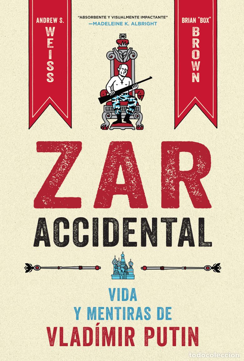 C&oacute;mics: Zar Accidental: La vida y las mentiras de Vladimir Putin (Norma Editorial) - Andrew S. Weiss; Brian