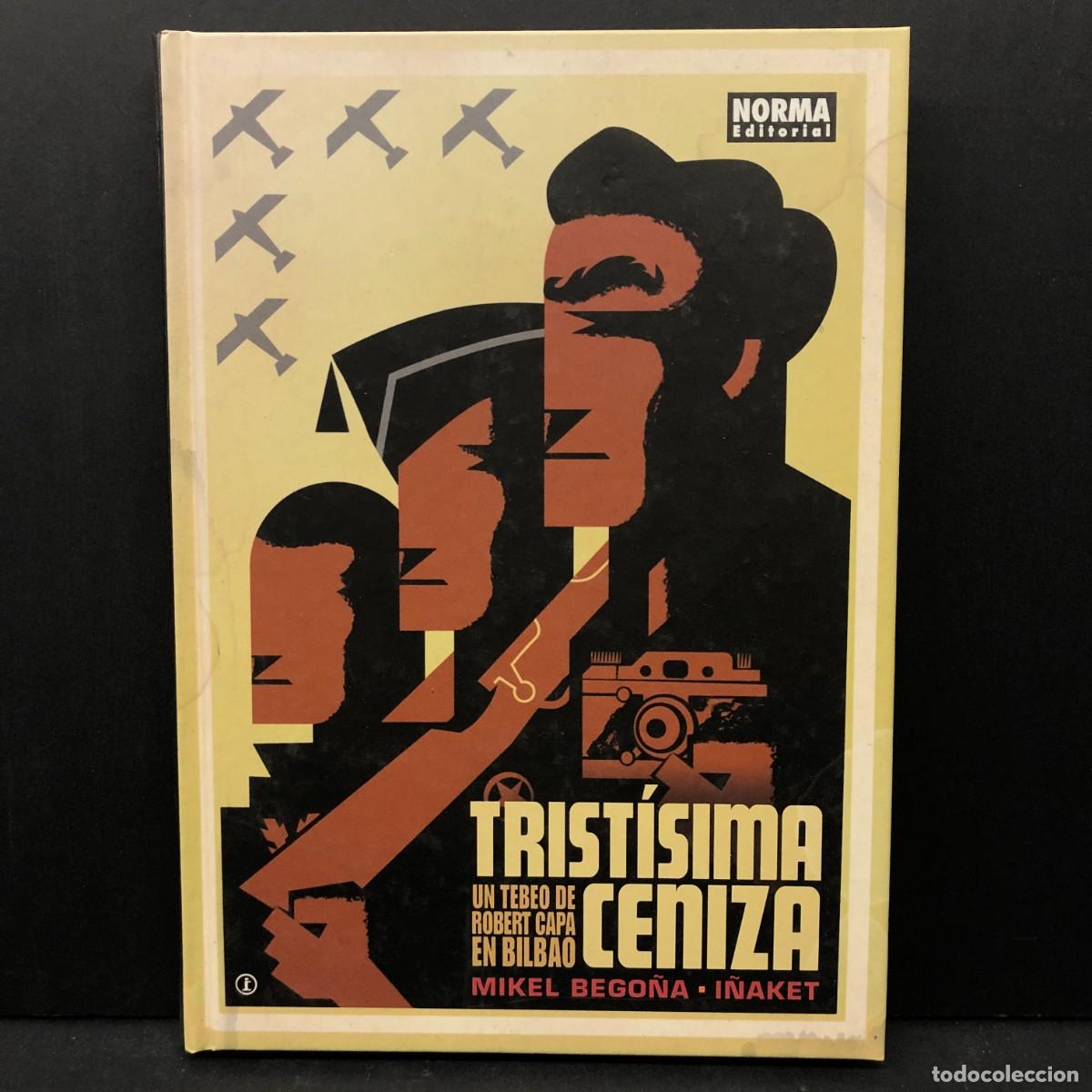 C&oacute;mics: TRIST&Iacute;SIMA CENIZA - UN TABEO DE ROBERT CAPA EN BILBAO - MIKEL BEGO&Ntilde;A-I&Ntilde;AKET - NORMA EDITORIAL / 2680