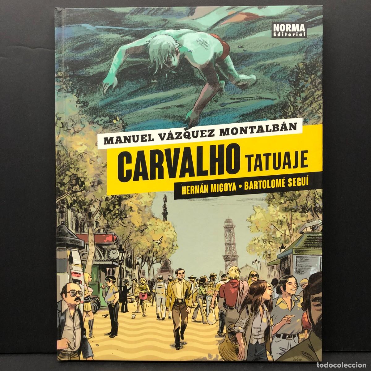 C&oacute;mics: MANUEL V&Aacute;ZQUEZ MONTALB&Aacute;N - CARVALHO TATUAJE - HERN&Aacute;N M.-BARTOLOM&Eacute; S. - NORMA EDITORIAL - 2017 / 2765