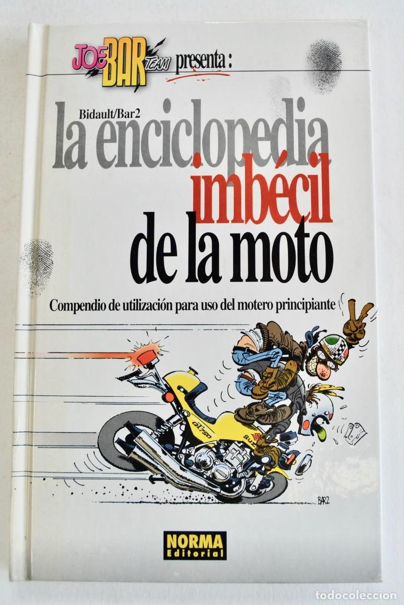 C&oacute;mics: Joe Bar Team. La Enciclopedia Imb&eacute;cil de la Moto. Norma Editorial. Tapa dura. Buen estado. 2000