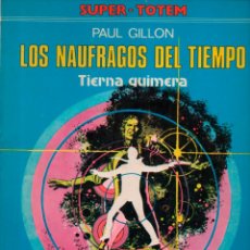 Comics: SUPER TOTEM Nº 2 PAUL GILLON. LOS NAUFRAGOS DEL TIEMPO. TIERNA QUIMERA. NUEVA FRONTERA. Lote 263200960