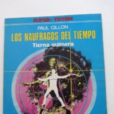 Cómics: LOS NAUFRAGOS DEL TIEMPO TIERNA QUIMERA PAUL GILLON SUPER-TOTEM Nº 2 BUEN ESTADO ARX195 SV