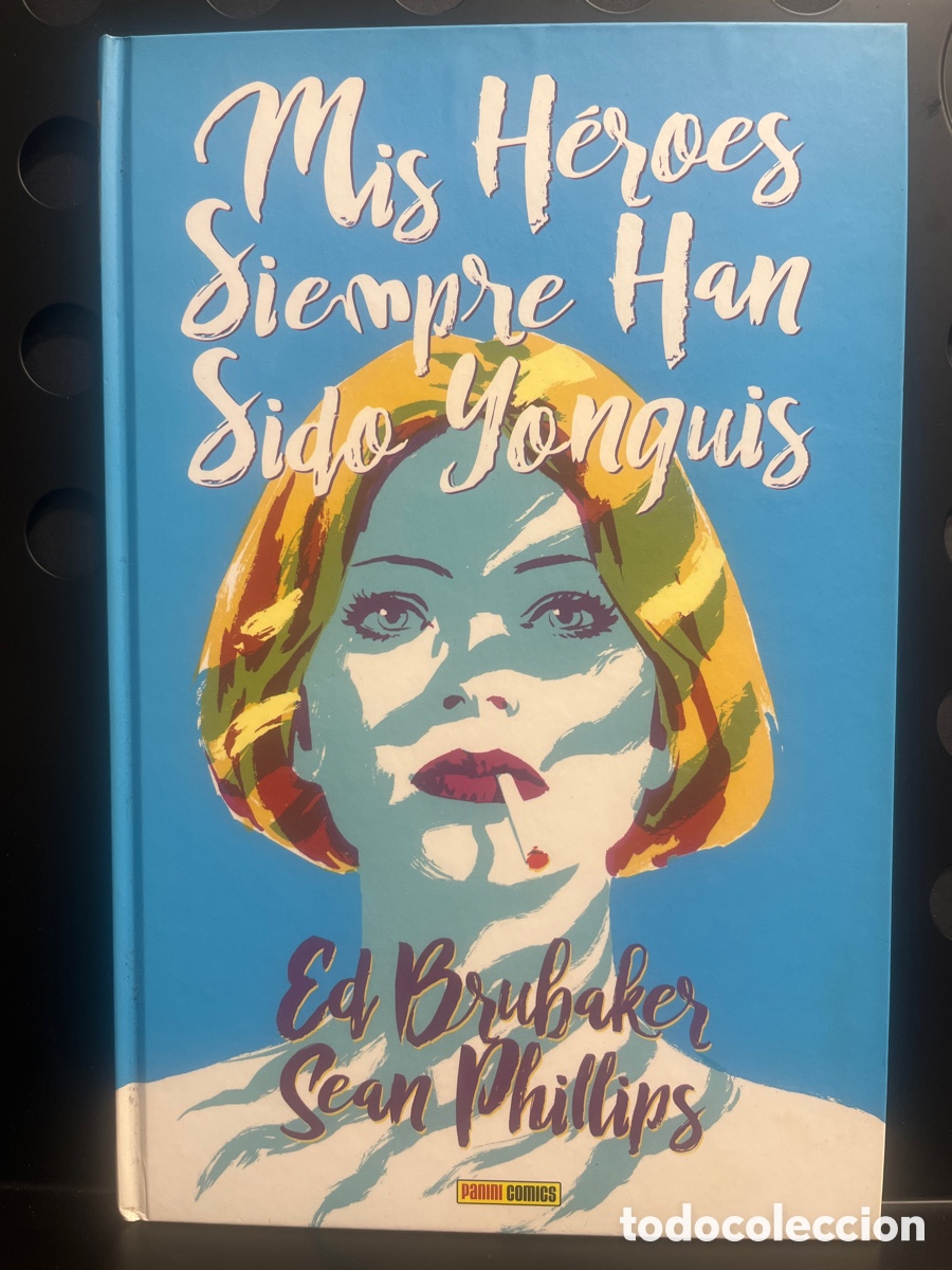 C&oacute;mics: MIS H&Eacute;ROES SIEMPRE HAN SIDO YONQUIS de ED BRUBAKER & SEAN PHILLIPS ( 2019 )