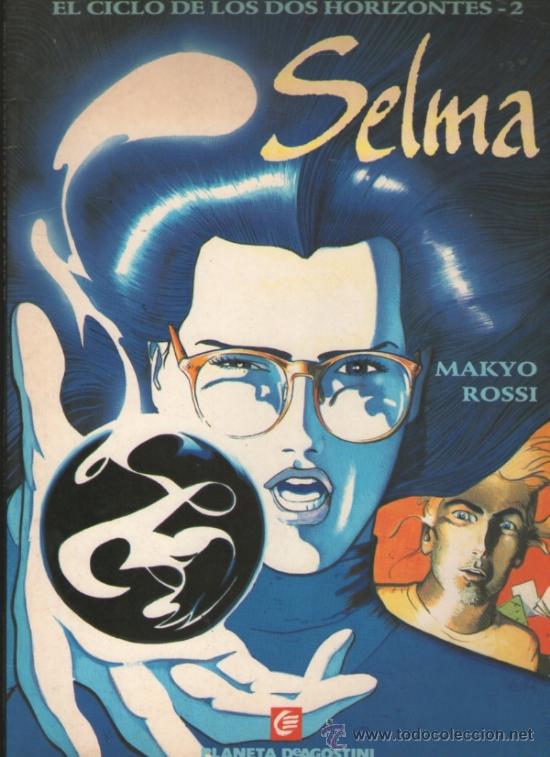 Comics: SELMA - EL CICLO DE LOS DOS HORIZONTES 2 - MAKYO & ROSSI . PLANETA -D7