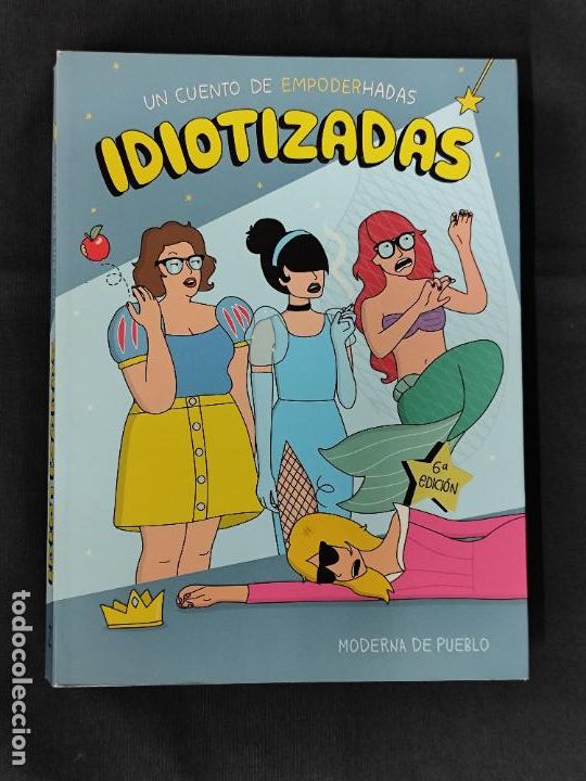 C&oacute;mics: IDIOTIZADAS - UN CUENTO DE EMPODERHADAS - - Foto 1