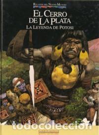C&oacute;mics: RELATOS DEL NUEVO MUNDO EL CERRO DE LA PLATA. LA LEYENDA DEL POTOS&Iacute;