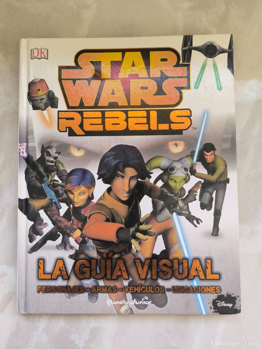 C&oacute;mics: Star wars rebels la gu&iacute;a visual planeta Junior personajes armas veh&iacute;culos ubicaciones Disney