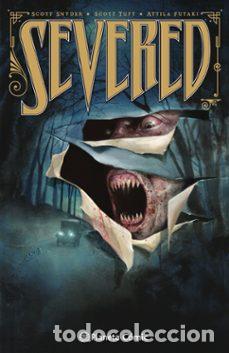 C&oacute;mics: Severed. Nueva edici&oacute;n (Planeta C&oacute;mic) - Scott Snyder y Scott Tuft; Attila Futaki