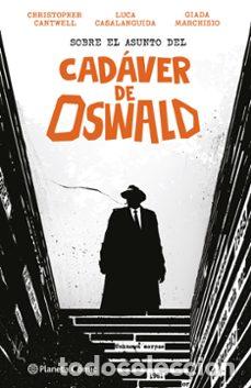C&oacute;mics: Sobre el asunto del cad&aacute;ver de Oswald (Planeta C&oacute;mic) - Christopher Cantwell; Luca Casalanguida