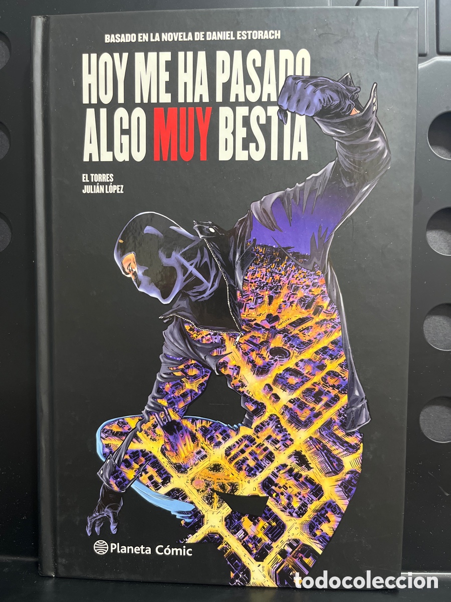 C&oacute;mics: HOY ME HA PASADO ALGO MUY BESTIA de EL TORRES & JULI&Aacute;N L&Oacute;PEZ ( 2019 )