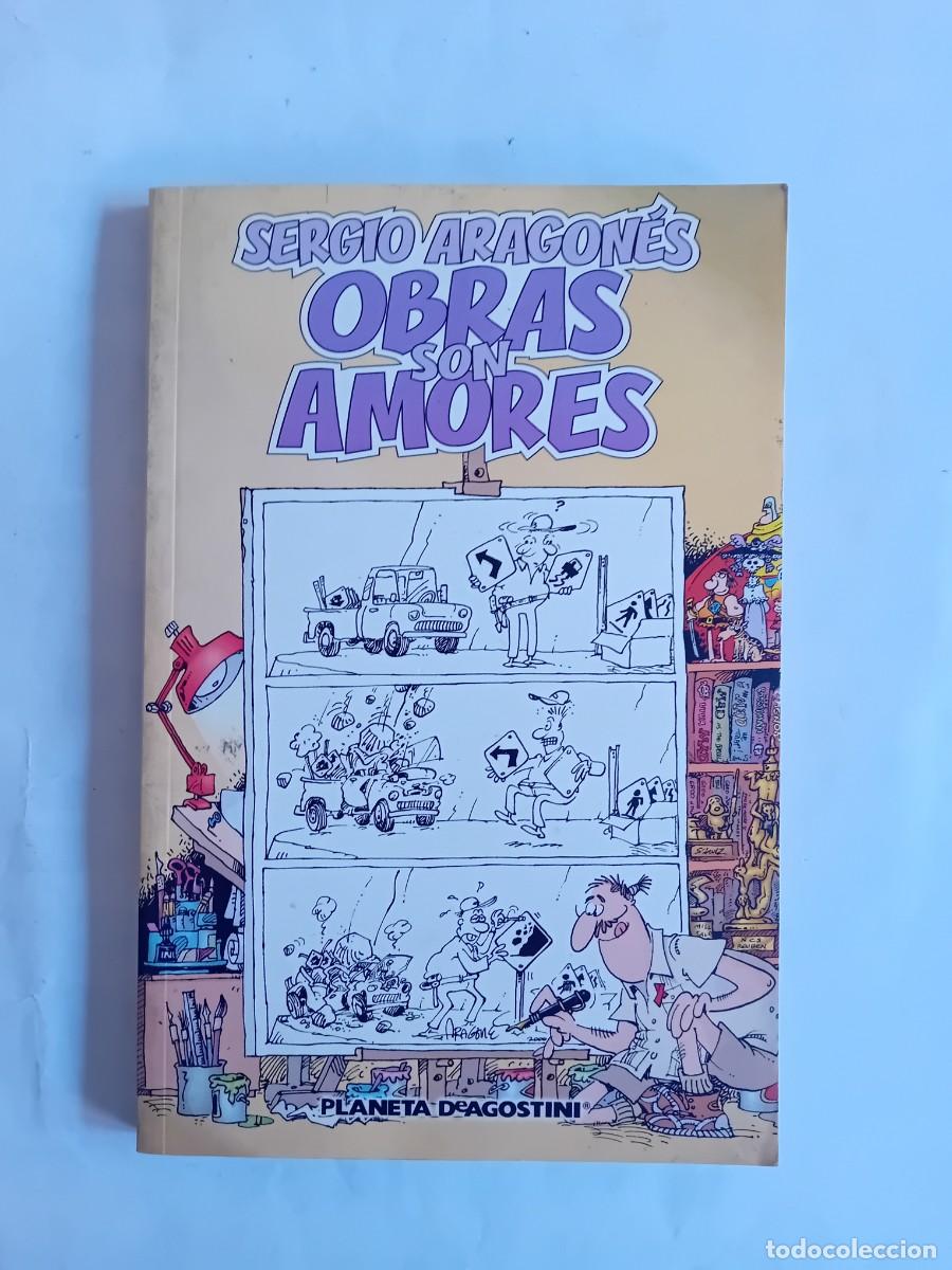 C&oacute;mics: SERGIO ARAGONES, OBRAS SON AMORES DE PLANETA DEAGOSTINI, 2002.