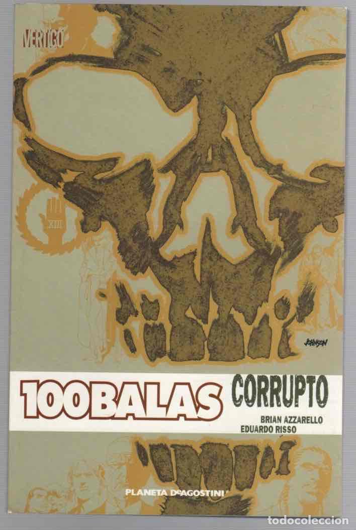 Comics : 100 BALAS CORRUPTO. BRIAN AZZARELLO - EDUARDO RISSO. PLANETA 2007