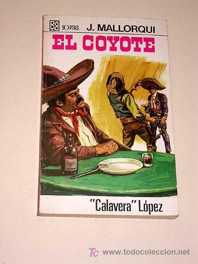 Comics : EL COYOTE Nº 66. CALAVERA LÓPEZ. JOSÉ MALLORQUÍ. PORTADA ANTONIO BERNAL. BRUGUERA 1969.