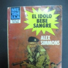 Cómics: EL IDOLO BEBE SANGRE. ALEX SIMMONS. METRALLA Nº 39. NOVELAS ECSA. . Lote 75689487