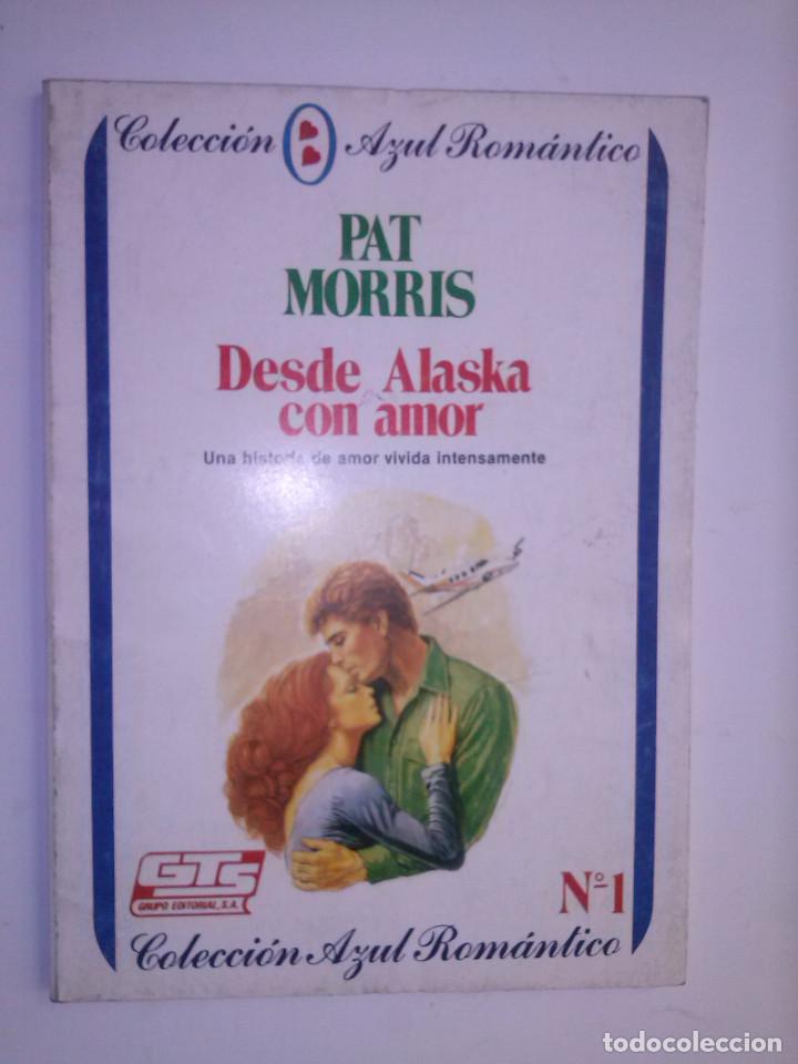 C&oacute;mics: COLECCI&Oacute;N AZUL ROM&Aacute;NTICO- N&ordm; 1 - DESDE ALASKA CON AMOR- PAT MORRIS- 1987- MUY RARO-BUEN ESTADO-6447