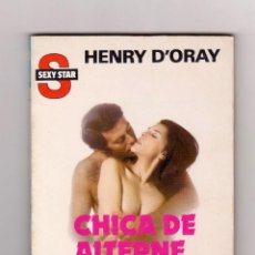 Cómics: COLECCIÓN SEXY STAR. AUTOR: HENRY D'ORAY. NÚMERO 2: CHICA DE ALTERNE. PERFECTO ESTADO