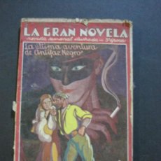 Cómics: LA GRAN NOVELA-LA ULTIMA AVENTURA DE ANTIFAZ NEGRO-EDITORIAL GUERRI-AÑO 1934-VER FOTOS-(K-392)