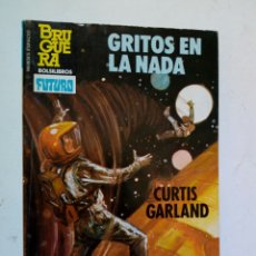Cómics: GRITOS EN LA NADA (CURTIS GARLAND) - BOLSILIBROS BRUGUERA FUTURO Nº 200 -. Lote 249116135