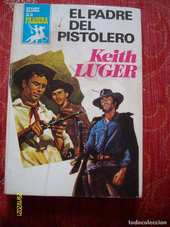 C&oacute;mics: EL PADRE DEL PISTOLERO KEITH LUGER BOLSILIBROS HEROES DE LA PRADERA N&ordm; 540 BRUGUERA OESTE