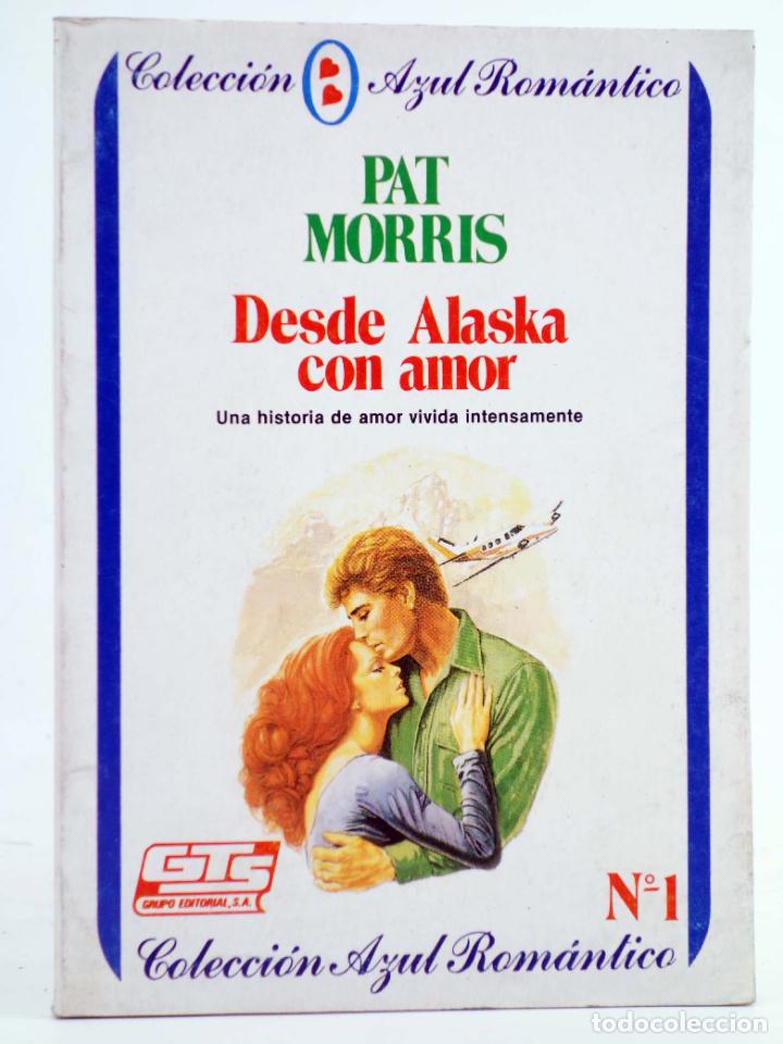 C&oacute;mics: AZUL ROM&Aacute;NTICO 1. DESDE ALASKA CON AMOR (Pat Morris) GTS, 1987