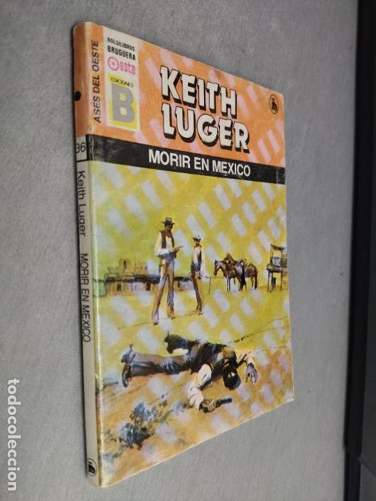 C&oacute;mics: MORIR EN M&Eacute;XICO / KEITH LUGER / ASES DEL OESTE N&ordm; 36 / EDICIONES B 1&ordf; EDICI&Oacute;N 1987 - Foto 1