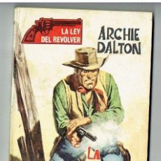 Cómics: LA LEY DEL REVOLVER. Nº 244. LA FURIA. ARCHIE DALTON. PRODUCCIONES EDITORIALES.1976.(P/C9)