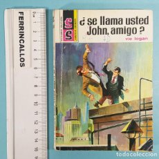 Cómics: ¿SE LLAMA USTED JOHN, AMIGO? VIC LOGAN, SS SERVICIO SECRETO 1144, EDITORIAL BRUGUERA 1º EDICIÓN 1972