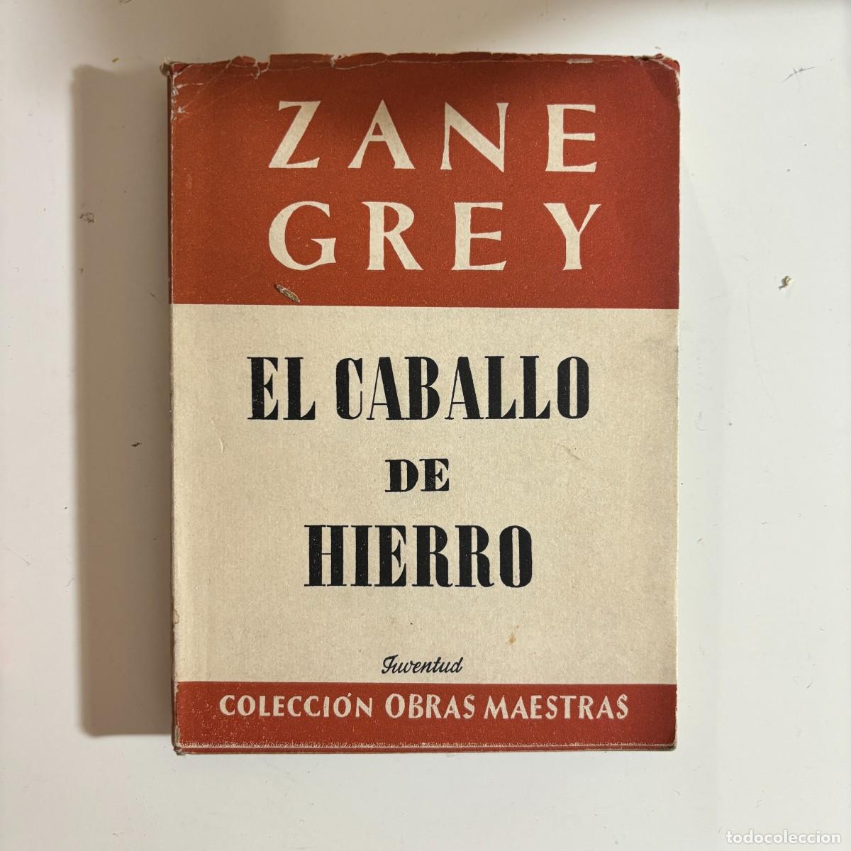 C&oacute;mics: ZANE GREY. EL CABALLO DE HIERRO. EDITORIAL JUVENTUD, 1948. - Foto 1