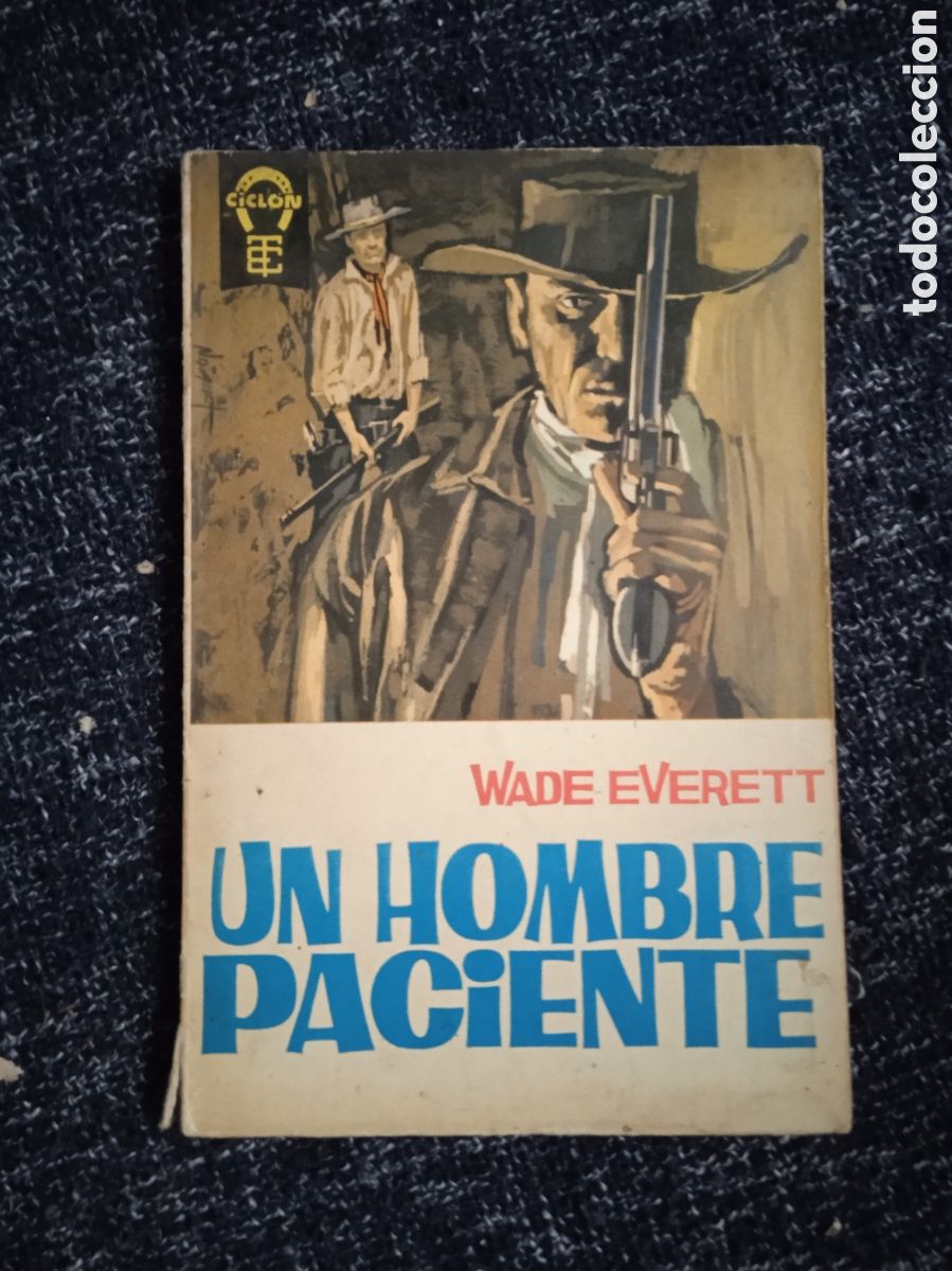 C&oacute;mics: UN HOMBRE PACIENTE. / WADE EVERETT -COLECCION CICLON TORAY OESTE - Foto 1