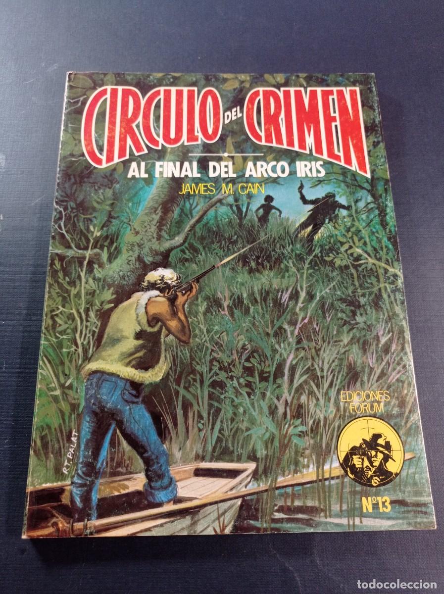 C&oacute;mics: AL FINAL DEL ARCO IRIS. JAMES M. CAIN. ILUSTRA MANUEL ANDR&Eacute;S. C&Iacute;RCULO DEL CRIMEN N&ordm; 13. FORUM 1983 +