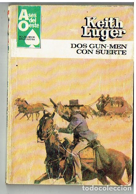C&oacute;mics: ASES DE OESTE. N&ordm; 1138. DOS GUN - MEN CON SUERTE. KEITH LUGER. BRUGUERA. 1981.(TRO/1)