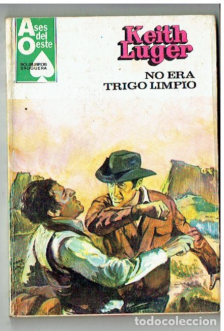 C&oacute;mics: ASES DE OESTE. N&ordm; 1159. NO ERA TRIGO LIMPIO. KEITH LUGER. BRUGUERA. 1981.(TRO/1)