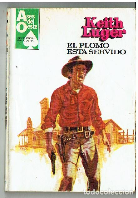 C&oacute;mics: ASES DE OESTE. N&ordm; 1180. EL PLOMO EST&Aacute; SERVIDO. KEITH LUGER. BRUGUERA. 1981.(TRO/1)