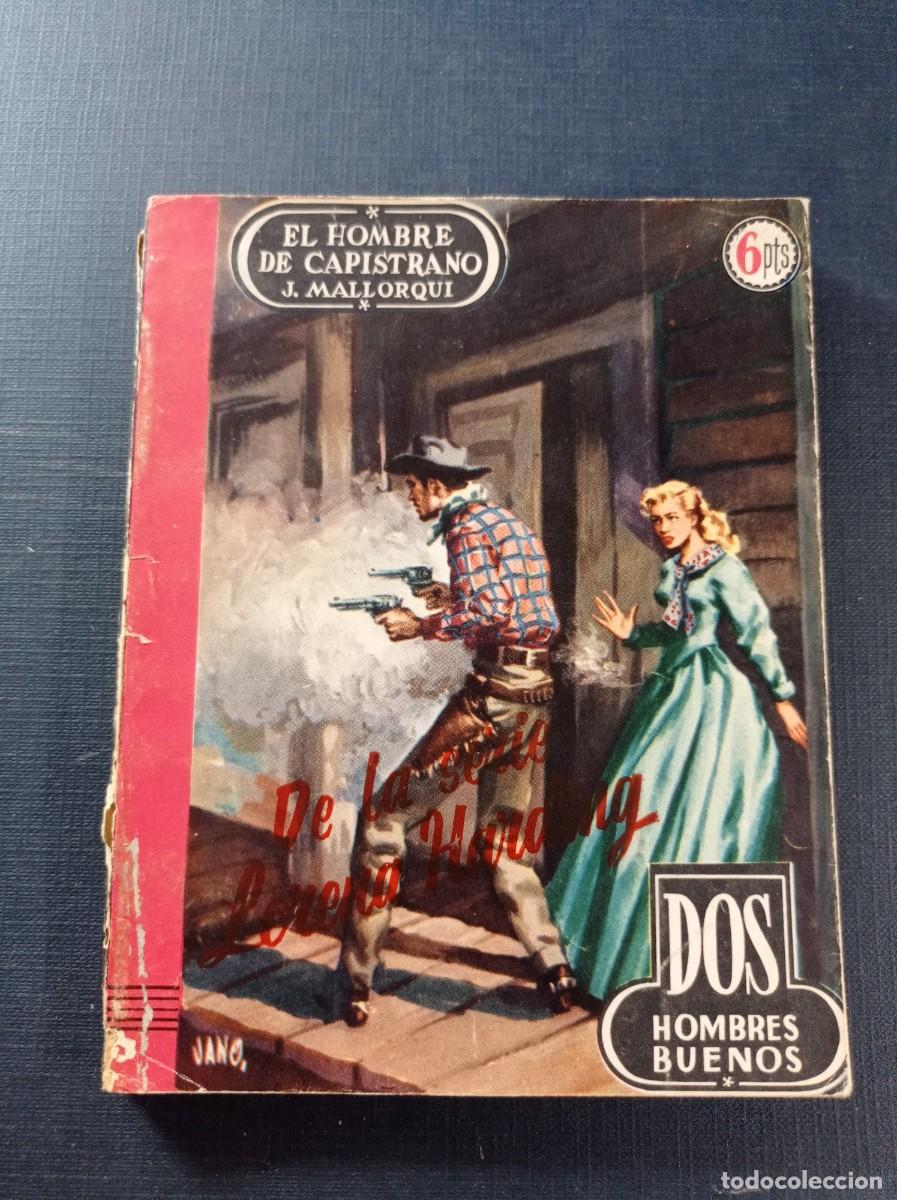 C&oacute;mics: EL HOMBRE DE CAPISTRANO. LORENA HARDING 1. DOS HOMBRES BUENOS N&ordm; 24. JOS&Eacute; MALLORQU&Iacute;, JANO. CID, 1956