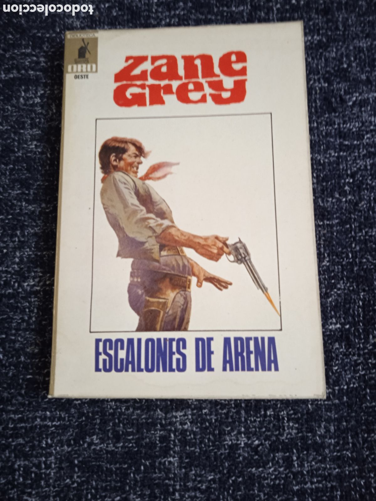 C&oacute;mics: BIBLIOTECA ORO OESTE. N&ordm; 51 ESCALONES DE ARENA. / ZANE GREY -ED. EDITORIAL MOLINO
