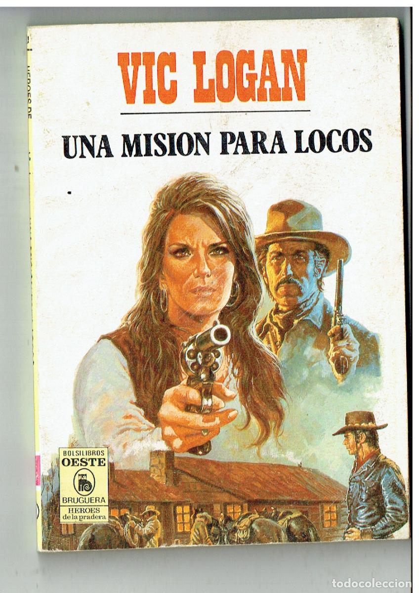 C&oacute;mics: H&Eacute;ROES DE LA PRADERA. N&ordm; 790. UNA MISI&Oacute;N PARA LOCOS. VIC LOGAN. BRUGUERA. 1986. (C/G)