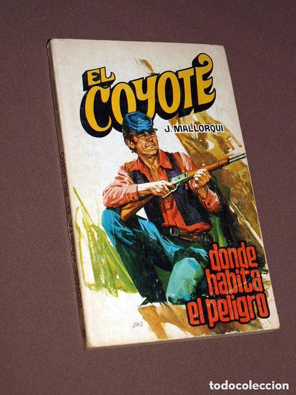 C&oacute;mics: DONDE HABITA EL PELIGRO. JOS&Eacute; MALLORQU&Iacute;. EL COYOTE N&ordm; 124. FAVENCIA, 1976. JANO, PRUN&Eacute;S. +++